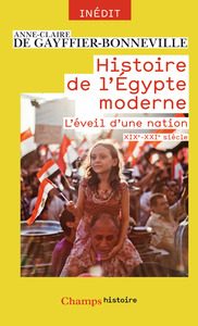 HISTOIRE DE L'EGYPTE MODERNE - L'EVEIL D'UNE NATION (XIXE-XXIE)
