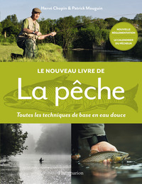 LE NOUVEAU LIVRE DE LA PECHE - TOUTES LES TECHNIQUES DE BASE EN EAU DOUCE