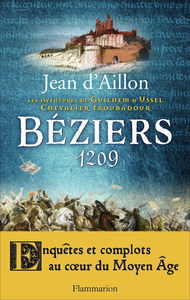 BEZIERS, 1209 - LES AVENTURES DE GUILHEM D'USSEL, CHEVALIER TROUBADOUR