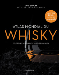 ATLAS MONDIAL DU WHISKY - TOUTES LES DISTILLERIES, TOUS LES WHISKIES