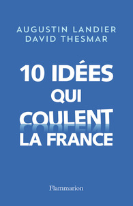 Dix idées qui coulent la France