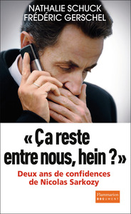 CA RESTE ENTRE NOUS, HEIN ? - DEUX ANS DE CONFIDENCES DE NICOLAS SARKOZY