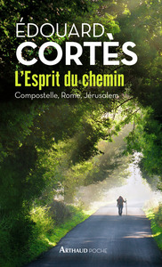 L'ESPRIT DU CHEMIN - COMPOSTELLE, ROME, JERUSALEM