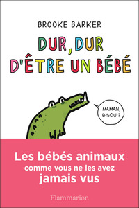 Dur, dur d'être un bébé