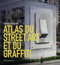 ATLAS DU STREET ART ET DU GRAFFITI - ILLUSTRATIONS, COULEUR