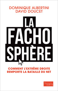 LA FACHOSPHERE - COMMENT L'EXTREME DROITE REMPORTE LA BATAILLE D'INTERNET