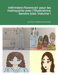 INFIRMIERE FLORENCE  POUR LES MALVOYANTS AVEC L'ILLUSTRATRICE SANDRA ISLAS: VOLUME 1