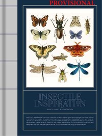 INSECTILE INSPIRATION: INSECTS IN ART AND ILLUSTRATION /ANGLAIS