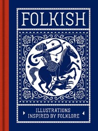 Folkish Illustrations Inspired by Folklore /anglais