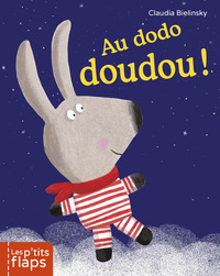 LES P'TITS FLAPS - T04 - AU DODO DOUDOU !