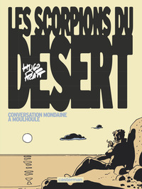 LES SCORPIONS DU DESERT - VOL04 - CONVERSATION MONDAINE A MOULHOULE - EDITION COULEURS