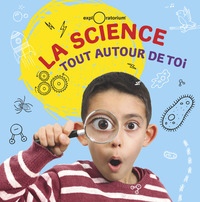 La Science tout autour de toi