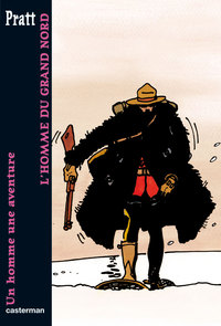 CORTO MALTESE - POCHE - L'HOMME DU GRAND NORD - UN HOMME UNE AVENTURE - ILLUSTRATIONS, COULEUR