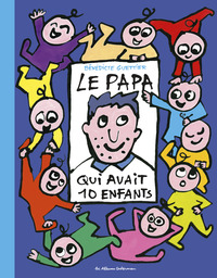 10 enfants et 1 papa - Le papa qui avait 10 enfants