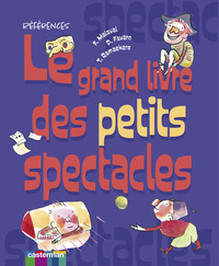 Grand livre des petits spectacles (Le)