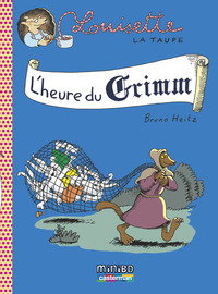 LOUISETTE LA TAUPE - T08 - L'HEURE DU GRIMM