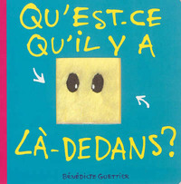 Qu'est-ce qu'il y a la-dedans ?