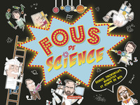 FOUS DE SCIENCE - ECHECS, TROUVAILLES, BOULETTES ET COUPS DE BOL