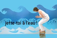 Jette toi  à l'eau !