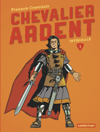 CHEVALIER ARDENT - T01 - L'INTEGRALE