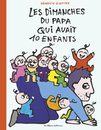 10 ENFANTS ET 1 PAPA - LES DIMANCHES DU PAPA QUI AVAIT 10 ENFANTS