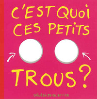 KESKECE - T04 - C'EST QUOI CES PETITS TROUS ?