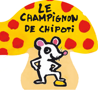 LA VIE EN ROND - LE CHAMPIGNON DE CHIPOTI - NOUVELLE EDITION
