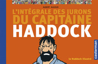 L'INTEGRALE DES JURONS DU CAPITAINE HADDOCK - LE HADDOCK ILLUSTRE