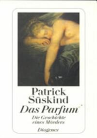Parfum, das: die geschichte eines mörders
