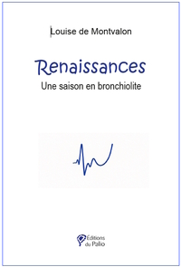 RENAISSANCES - UNE SAISON EN BRONCHIOLITE
