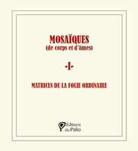 MOSAÏQUES (de corps et d’âmes) - 1 -