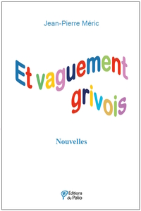 ET VAGUEMENT GRIVOIS