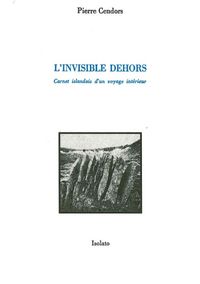 L' INVISIBLE DEHORS - CARNETS ISLANDAIS D'UN VOYAGEUR INTERIEUR