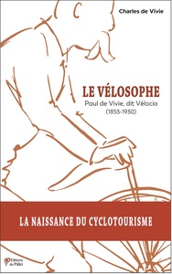 LE VELOSOPHE - PAUL DE VIVIE, DIT VELOCIO (1853-1930)