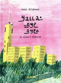 YALLA BYE BYE - UN SEJOUR A JERUSALEM