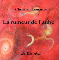 La rumeur de l'aube Christian Lemarcis