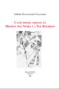 CATECHSIME CREOLE ET MISSION DES NOIRS A L ILE DE BOURBON