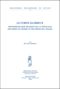 LE CORPS GLORIEUX PHENOMENOLOGIE PRATIQUE DE LA PHILOCALIE DES PERES DU DESERT