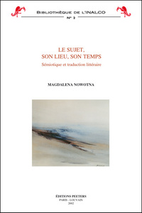 LE SUJET, SON LIEU, SON TEMPS SEMIOTIQUE ET TRADUCTION LITTERAIRE