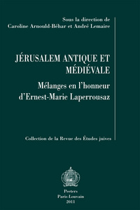 JERUSALEM ANTIQUE ET MEDIEVALE MELANGES EN L HONNEUR D ERNEST-MARIE LAPERROUSAZ