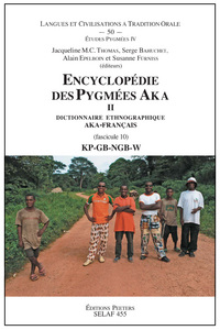 ENCYCLOPEDIE DES PYGMEES AKA DICTIONNAIRE ETHNOGRAPHIQUE AKA-FRANCAIS, FASCICULE 10