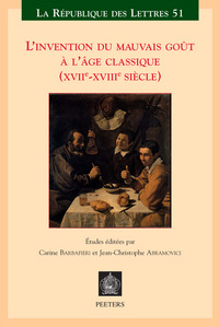 L'INVENTION DU MAUVAIS GOUT A L'AGE CLASSIQUE (XVIIE-XVIIIE SIECLE)