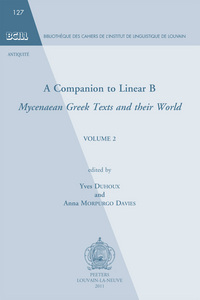 A COMPANION TO LINEAR B MYCENAEAN GREEK TEXTS AND THEIR WORLD VOLUME 2