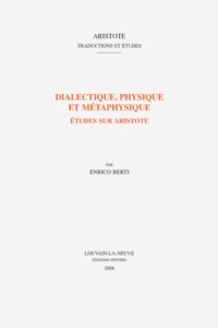 DIALECTIQUE, PHYSIQUE ET METAPHYSIQUE ETUDES SUR ARISTOTE