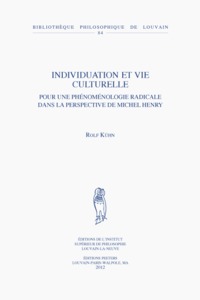 INDIVIDUATION ET VIE CULTURELLE POUR UNE PHENOMENOLOGIE RADICALE DANS LA PERSPECTIVE DE M HENRY