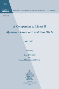 A COMPANION TO LINEAR B MYCENAEAN GREEK TEXTS AND THEIR WORLD VOLUME I