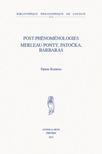 POST-PHENOMENOLOGIES MERLEAU-PONTY, PATOCKA, BARBARAS