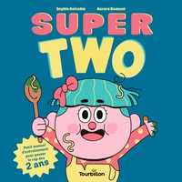 Super two - Petit manuel d'entrainement pour passer le cap des 2 ans