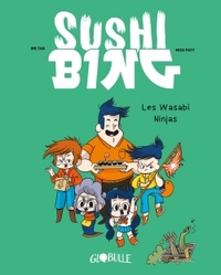 SUSHI BING, TOME 01 - LES WASABI NINJAS