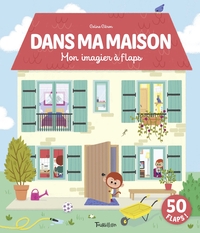 DANS MA MAISON - MON IMAGIER A FLAPS